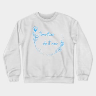 Time Flies, Do It Now Crewneck Sweatshirt